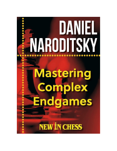 Mastering Complex Endgames de Daniel Naroditsky