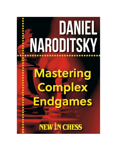 Mastering Complex Endgames de Daniel Naroditsky