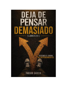 Deja de pensar demasiado 5 libros en 1 de Fabian Garcia