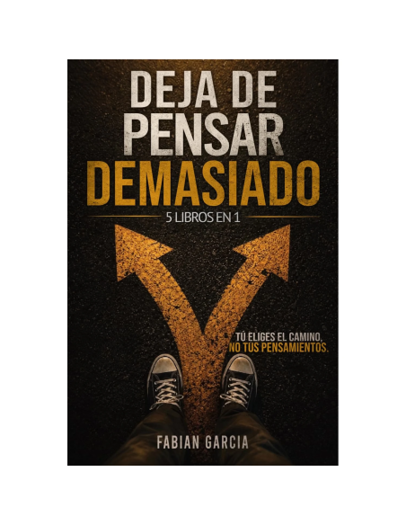 Deja de pensar demasiado 5 libros en 1 de Fabian Garcia